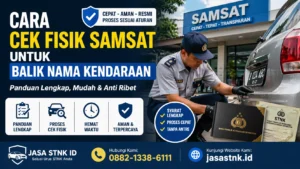 Cara Cek Fisik Samsat untuk Balik Nama
