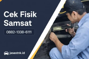 Apa Itu Cek Fisik Samsat dan Kapan Wajib Dilakukan