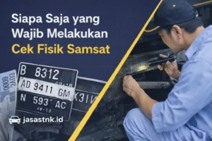 Siapa Saja yang Wajib Melakukan Cek Fisik Samsat