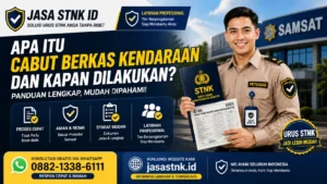 Apa Itu Cabut Berkas Kendaraan dan Kapan Dilakukan? Ini Penjelasan Lengkapnya